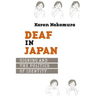 Deaf in Japan: Signing and the Politics of Identity