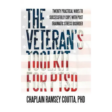 The Veteran's Toolkit for PTSD: Twenty Practical Ways to Successfully Cope with Post Traumatic Stress Disorder