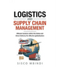 Efficient Logistics and Supply Chain Management Systems: Efficient Systems within the Globe And Direct Delivery for Effective Globalization