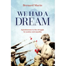 We Had a Dream: Eyewitnesses to the struggle for justice and equality
