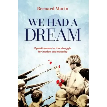 We Had a Dream: Eyewitnesses to the struggle for justice and equality