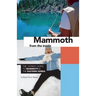 Mammoth from the Inside: The Honest Guide to Mammoth and the Eastern Sierra