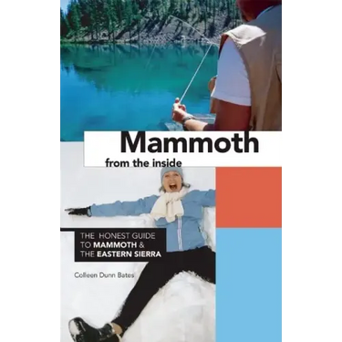 Mammoth from the Inside: The Honest Guide to Mammoth and the Eastern Sierra