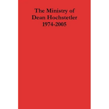 The Ministry of Dean Hochstetler 1974-2005