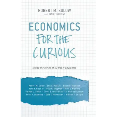 Economics for the Curious: Inside the Minds of 12 Nobel Laureates