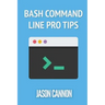 Bash Command Line Pro Tips