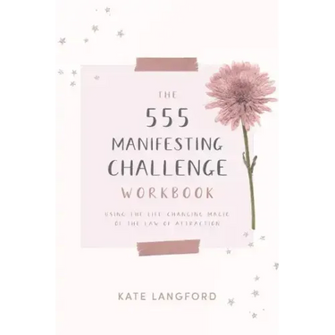 The 555 Manifesting Challenge Workbook: Using the Life-Changing Magic of the Law of Attraction