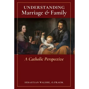 Understanding Marriage & Family: A Catholic Perspective