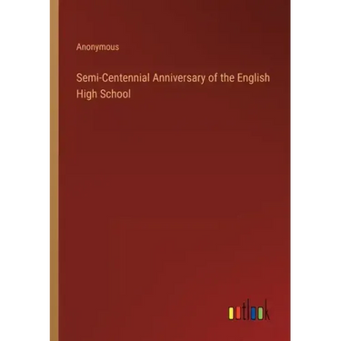 Semi-Centennial Anniversary of the English High School