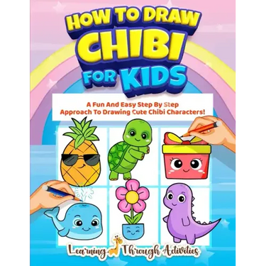 How To Draw Chibi For Kids: A Fun And Easy Step By Step Approach To Drawing Cute Chibi Characters!