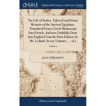 The Life of Sethos. Taken From Private Memoirs of the Ancient Egyptians. Translated From a Greek Manuscript Into French. And now Faithfully Done Into