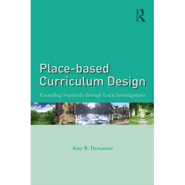 Place-based Curriculum Design: Exceeding Standards through Local Investigations