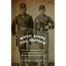 Music Along the Rapidan: Civil War Soldiers, Music, and Community During Winter Quarters, Virginia
