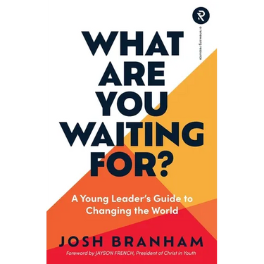 What Are You Waiting For?: A Young Leader's Guide to Changing the World