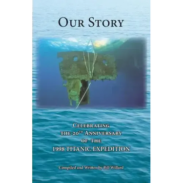 Our Story: Celebrating the 20th Anniversary of the 1998 TITANIC EXPEDITION