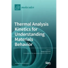 Thermal Analysis Kinetics for Understanding Materials Behavior