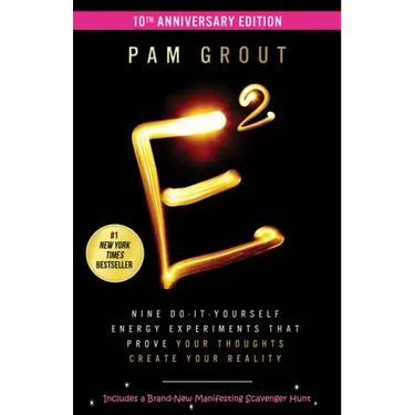 E-Squared: Nine Do-It-Yourself Energy Experiments That Prove Your Thoughts Create Your Reality