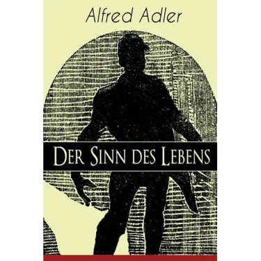 Der Sinn des Lebens: Klassiker der Psychotherapie