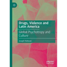 Drugs, Violence and Latin America: Global Psychotropy and Culture