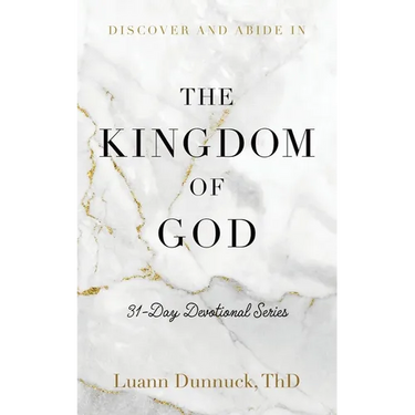 Discover and Abide in the Kingdom of God: 31-Day Devotional Series