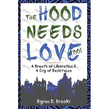 The Hood Needs Love, Too!: A Breath of Liberation & A Cry of Resistance
