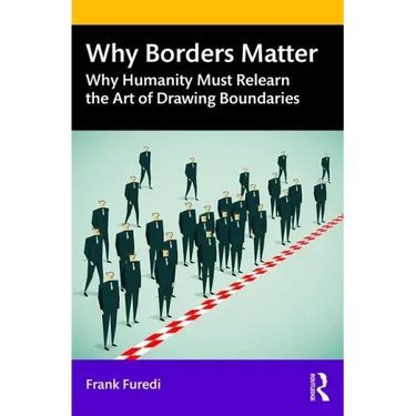 Why Borders Matter: Why Humanity Must Relearn the Art of Drawing Boundaries