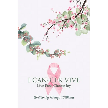 I Can-Cer Vive: Live Free, Choose Joy