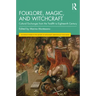 Folklore, Magic, and Witchcraft: Cultural Exchanges from the Twelfth to Eighteenth Century