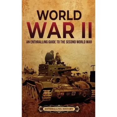 World War II: An Enthralling Guide to the Second World War