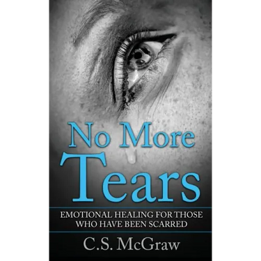No More Tears: Emotional Healing For Those Who Have Been Scarred