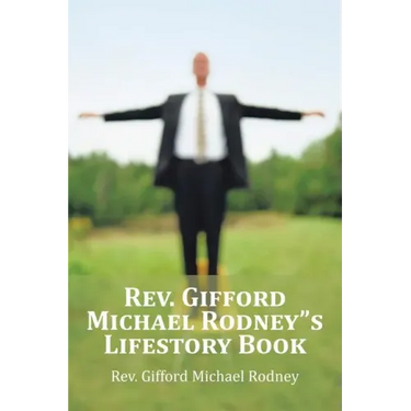 Rev. Gifford Michael Rodney"s Lifestory Book