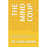 The Mind Coup: A Story of Power, Technology, and Deception That Shakes the World to Its Core.
