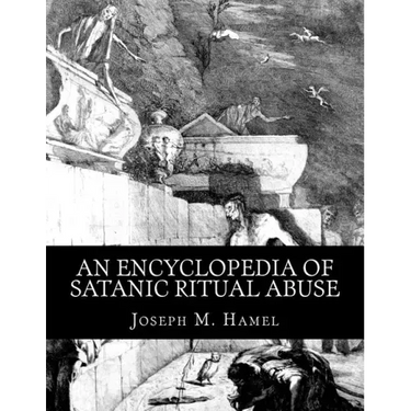 An Encyclopedia of Satanic Ritual Abuse