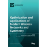 Optimization and Applications of Modern Wireless Networks and Symmetry