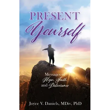 Present Yourself: Messages of Hope, Faith, and Deliverance
