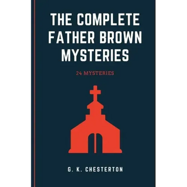 The Complete Father Brown Mysteries