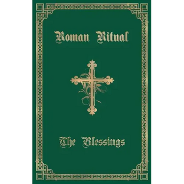 The Roman Ritual: Volume III: The Blessings
