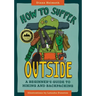 How to Suffer Outside: A Beginner's Guide to Hiking and Backpacking
