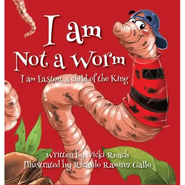 I am Not a Worm: I am Easton, a Child of the King