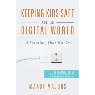 Keeping Kids Safe in a Digital World: A Solution That Works