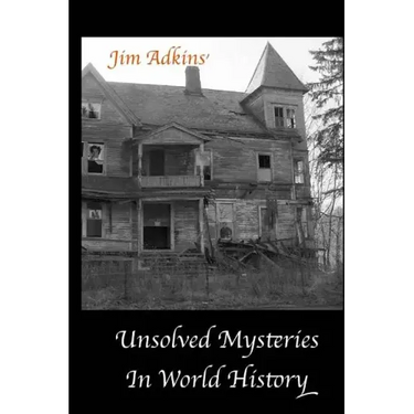 Unsolved Mysteries In World History
