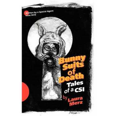 Bunny Suits of Death: Tales of a Csi