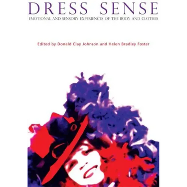 Dress Sense: Emotional and Sensory Experiences of the Body and Clothes