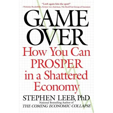 Game Over: How You Can Prosper in a Shattered Economy