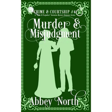 Murder & Misjudgment: A Pride & Prejudice Variation Mystery Romance Series