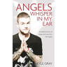 Angels Whisper in My Ear: Incredible Stories of Hope and Love from the Angels