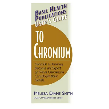 User's Guide to Chromium: Don't Be a Dummy, Become an Expert on What Chromium Can Do for Your Health