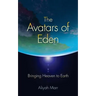 The Avatars of Eden: Bringing Heaven to Earth