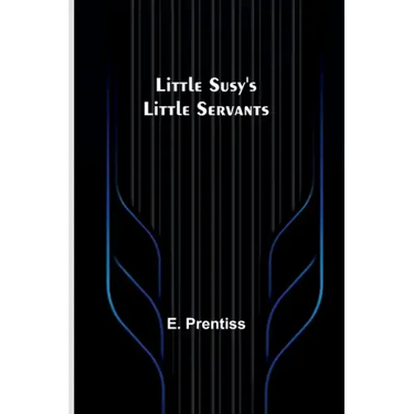 Little Susy's Little Servants