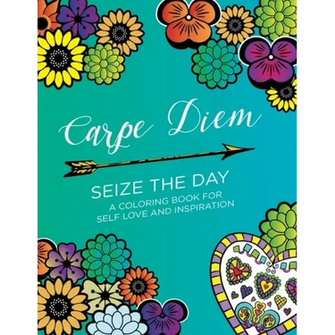 Carpe Diem - Seize the Day: A Coloring Book for Self Love & Inspiration (24 pages)